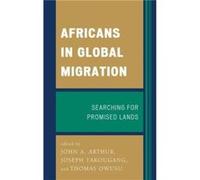 Africans in Global Migration Edited by John A Arthur , Edited by Joseph Takougang , Edited by Thomas Owusu , Contributions by Janet Awokoya , Contributions by Nemata Blyden , Contributions by Bassirou