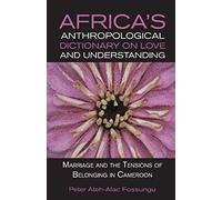 Africa's Anthropological Dictionary On Love And Understanding. Marriage And The Tensions Of Belonging In Cameroon