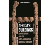 Africa's Buildings Architecture and the Displacement of Cultural Heritage - Itohan I. Osayimwese - Princeton University Press - ebook (ePub) - Livre