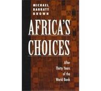 Africa's Choices After Thirty Years of the World Bank Michael B. Brown (Auteur)