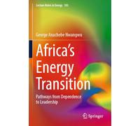 Africa's Energy Transition: Pathways from Dependence to Leadership