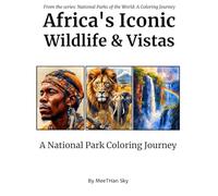 Africa's Iconic Wildlife & Vistas: An Adult Coloring Book Featuring the Big Five, Majestic Savannas, and Famous National Parks like the Serengeti and Kruger for Stress Relief and Relaxation