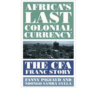 Africa's Last Colonial Currency: The CFA Franc Story