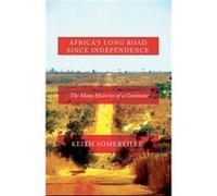 Africa'S Long Road Since Independence: Histories Of A Continent (Hardcover) Keith Somerville, (Auteur)