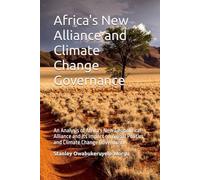 Africa's New Alliance and Climate Change Governance: An Analysis of Africa's New Geopolitical Alliance and Its Impact on Global Politics and Climate Change Governance