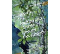 Africa's New Alliance and Climate Change Governance: An Analysis of Africa's New Geopolitical Alliance and Its Impact on Global Politics and Climate Change Governance