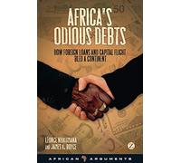 Africa's Odious Debts: How Foreign Loans and Capital Flight Bled a Continent