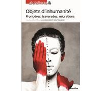 Africultures N° 106 - Objets D'inhumanité - Frontières, Traversées, Migrations
