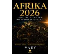 Afrika 2026: Realität, Macht und die kommende Ordnung