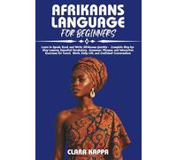 AFRIKAANS LANGUAGE FOR BEGINNERS: Learn to Speak, Read, and Write Afrikaans Quickly - Complete Step-by-Step Lessons, Essential Vocabulary, Grammar, ... Work, Daily Life, and Confident Conversation
