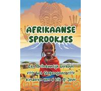 Afrikaanse Sprookjes: Een Avontuurlijk Verhaal voor het Slapengaan voor Kinderen van 4 tot 12 Jaar