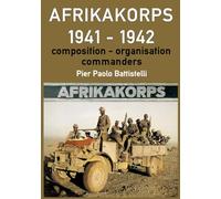 Afrikakorps 1941 - 1942: Composition, organisation, commanders
