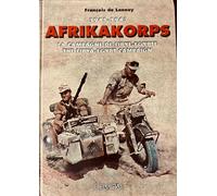 Afrikakorps, 1941-1943 : La Campagne de Libye-Egypte - The Libya-Egypt Campaign