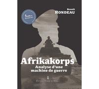 Afrikakorps Analyse d'une machine de guerre - Benoît Rondeau - Pierre De Taillac - broché - Essai