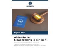 Afrikanische Einwanderung in der Welt: Internationales Recht stellt sich den neuen Herausforderungen der westafrikanischen Einwanderung in die Vereinigten Staaten von Amerika