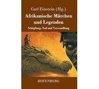 Afrikanische Märchen und Legenden: Schöpfung, Tod und Verwandlung