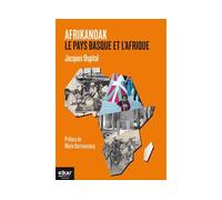 Afrikanoak - le Pays basque et l'Afrique Le Pays basque et l'Afrique - Jacques Ospital - Elkar - broché - Etude