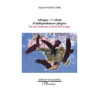 Afrique: 1/2 Siècle D'indépendances Piégées - Cas Du Cameroun Et De La R-D Congo