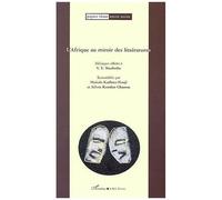 Afrique Au Miroir Des Littératures, Des Sciences De L'homme Et De La Société