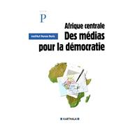 Afrique Centrale : Des Médias Pour La Démocratie