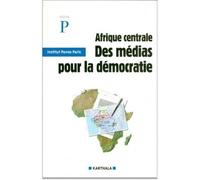 Afrique centrale medias democratie - Institut Panos - Karthala - broché - Livre