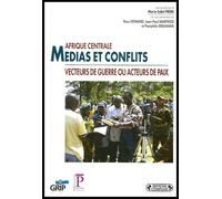 Afrique centrale : Médias et conflits, pour le meilleur ou pour le pire ?