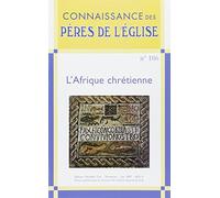 Afrique chrétienne, Connaissance des Pères de l Eglise (numéro 106)