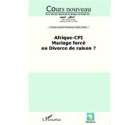 Afrique-CPI Mariage forcé ou divorce de raison ? Numéro spécial - Collectif - L'harmattan - broché - Revue