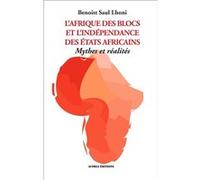 Afrique des blocs et l'indépendance des Etats africains Benoist Saul Lhoni (Auteur)