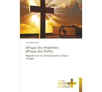 Afrique des Prophètes, Afrique des Profits: Regards sur un Christianisme à Deux Visages