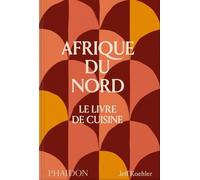 Afrique Du Nord - Le Livre De Cuisine