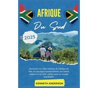 AFRIQUE DU SUD GUIDE DE VOYAGE 2025: Découvrez les villes animées de l'Afrique du Sud, ses paysages époustouflants, ses safaris épiques et sa riche culture pour un voyage inoubliable