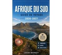 AFRIQUE DU SUD GUIDE DE VOYAGE 2026-2027: Découverte du Cap, de la Route des Jardins et du parc national Kruger. et les vignobles, avec cartes, itinéraires et conseils locaux