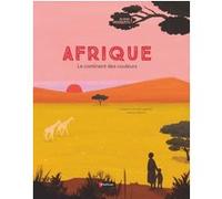 Afrique - Le continent des couleurs Soledad Romero Mariño (Auteur), Raquel Martin (Illustration)