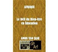 AFRIQUE: Le Défi du Bien-être en Éducation Amos Yao Sani (Auteur)