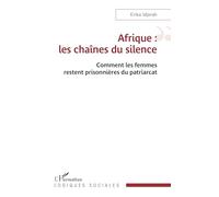 Afrique : les chaînes du silence: Comment les femmes restent prisonnières du patriarcat