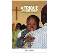 « Afrique, Lève-Toi Et Marche ! » - Entretiens Avec Yohan Picquart