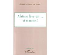 Afrique, lève-toi... et marche ! - Philémon Nguele Amougou - L'harmattan - broché - Essai
