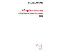 Afrique l'inéluctable effondrement des dictatures 2006 - Shanda Tonme - L'harmattan - broché - Essai