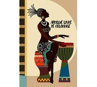 AFRIQUE LIVRE DE COLORIAGE: 100 PAGES AFRO, AFRICAIN DESSIN À COLORIER POUR ADULTES