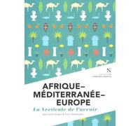 Afrique-Méditerranée-Europe / La verticale de l'avenir