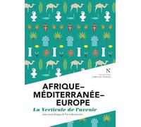 Afrique-Méditerranée-Europe / La verticale de l'avenir