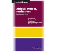 Afrique, musées, restitutions: Le temps du retour