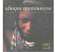 Afrique mystérieuse: Les peuples oubliés de la vallée de l'Omo