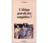 Afrique peut-elle être compétitive ? (L') - Claire Mainguy - Karthala - Livre