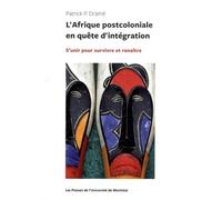 Afrique postcoloniale en quête d'intégration (L') S'unir pour survivre et renaître - Patrick Dramé - Presses Universite De Montreal - broché - Essai