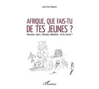 Afrique, Que Fais-Tu De Tes Jeunes ? - Alassane, Lauric, Aminata, Mohamed - Et Les Autres !