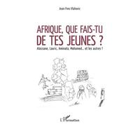 Afrique, Que Fais-Tu De Tes Jeunes ? - Alassane, Lauric, Aminata, Mohamed - Et Les Autres !