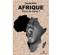 Afrique terre de haine ? - Claude Néris - Hello - broché - Témoignage