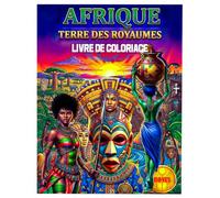 AFRIQUE TERRE DES ROYAUMES: LIVRE DE COLORIAGE